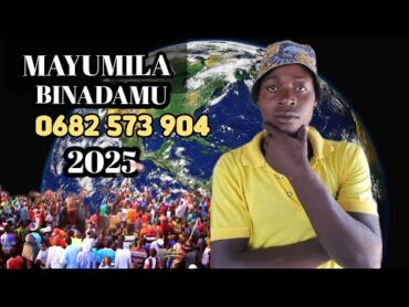 MAYUMILA BINADAMU 2025 NYIMBO MPYA 0682573904 kisukumanyimbompya2025viralsongnyimbompya