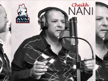 Cheikh Nani  La Cadence  AVM EDITION   شيخ ناني