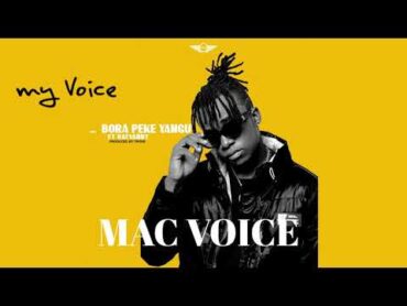 Macvoice Ft Rayvanny  Bora Peke Yangu (Official Audio)