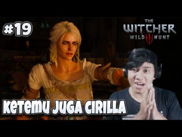 Ketemu Juga Dengan Cirilla  The Witcher 3 Indonesia  Part 19