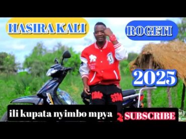 HASIRA KALI   ROGETI 2025 NYIMBO MPYA 2025 kisukuma nyimbompya20252025songviralsong