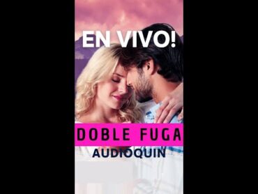 DOBLE FUGA EN VIVO 03 FEB 2025 ✅ Audiolibro @Audioquin