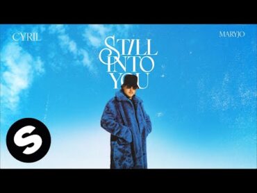 CYRIL, maryjo  Still Into You (Official Audio)