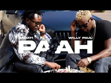 BAHATI & WILLY PAUL  PAAH! (Official Music Video)