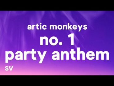 Arctic Monkeys  No. 1 Party Anthem (Lyrics)