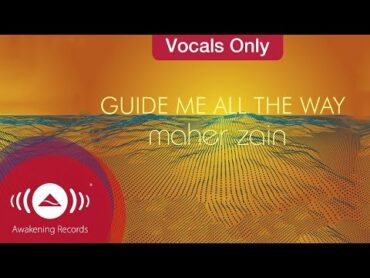 Maher Zain  Guide Me All The Way  Vocals Only (Lyrics)