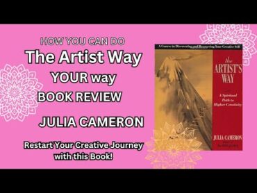 The Artist Way  Your Way  Restart Your Creative Journey with this BOOK!