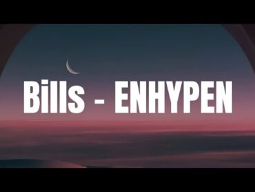 ENHYPEN  &39;Bills&39; Easy Lyrics