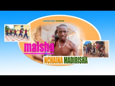 NCHAINA MADIRISHA  MAISHA DIRECTED BY MANWELL