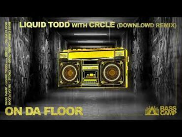 Liquid Todd & CRCLE  On Da Floor (Downlowd Remix)