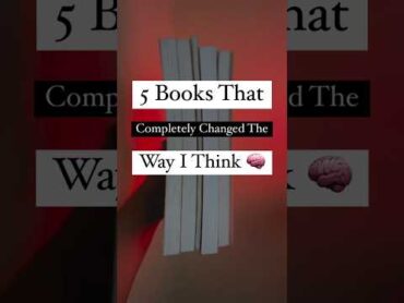 5 books that completely changed the way I think