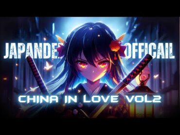 CHINA IN LOVE VOL2  JAPANDEE REMIX  FULL SET NHẠC TRUNG REMIX HOT TREND TIKTOK 2024