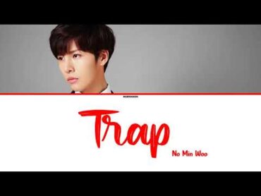 노민우 (No Min Woo)  덫 (Trap) [HanRomEng] Color Coded Lyrics