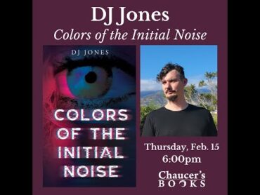 Dj Jones talks about his Book "Colors of the Initial Noise" 2/15/24