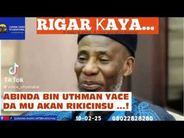 Rigar Ƙaya 10022025: ABINDA BIN UTHMAN YACE DA MU AKAN RIKICINSU...! Yakubu Musa Fagge