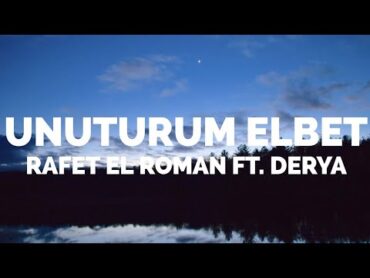 Rafet El Roman ft. Derya  Unuturum Elbet (Lyrics)