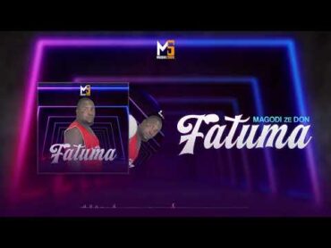 Magodi Ze Don  Fatuma (Official Music Audio)