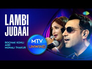 Lambi Judaai  Rochak Kohli  Monali Thakur  Unplugged Version  Unwind with MTV  Hero