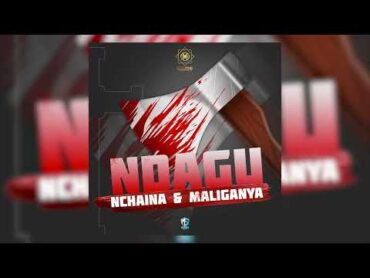 Nchaina & Nyanda maliganya Ndagu Official Audio