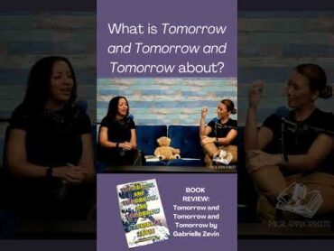 What is the book Tomorrow and Tomorrow and Tomorrow about? shorts pageappropriate