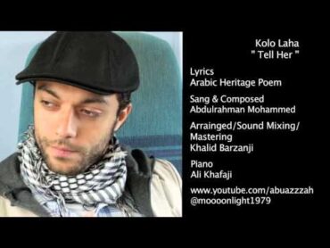 abdulrahman mohammedkhalid barzanjikolo laha / قولو لها عبدالرحمن محمد وخالد برزنجي