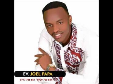 Ev.JOEL  PAPA =YEOVA NDOMBOASYA skiza 8081305