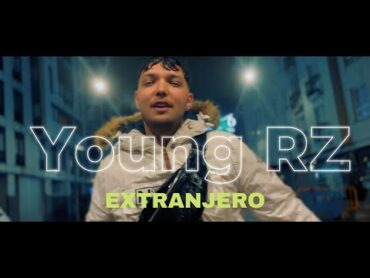 Young RZ  Extranjero (Official Music Video)