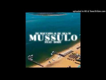 Mussulo  Dj Malvado & Dj Akam Ft Dody