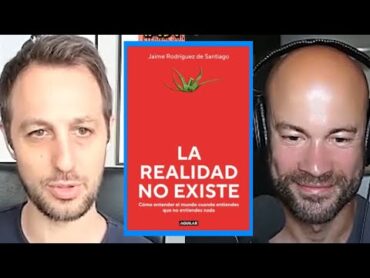 La realidad no existe, el libro de Jaime Rodríguez de Santiago