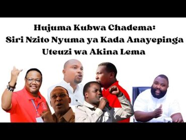 Hujuma Kubwa Chadema: Siri Nzito Nyuma ya Kada Anayepinga Uteuzi wa Akina Lema