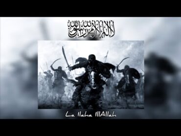 La Ilaha IllAllah  Nasheed For Muslim Warriors