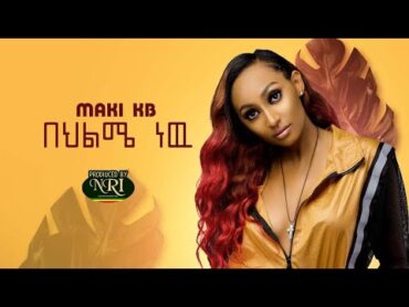 Maki Kb  Behilme New  ማኪ ኬቢ  በህልሜ ነው  New Ethiopian Music 2020 (Official Video)