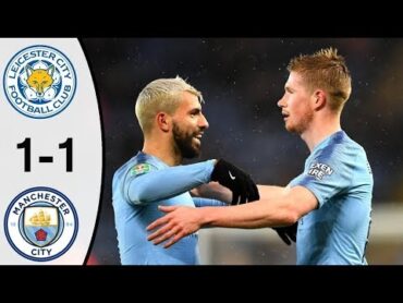 Leicester vs Man. City 11 All Goals 18/12/2018