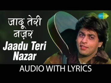 Jaadu Teri Nazar with lyrics  जादू तेरी नज़र  Darr  Shahrukh Khan  Udit Narayan