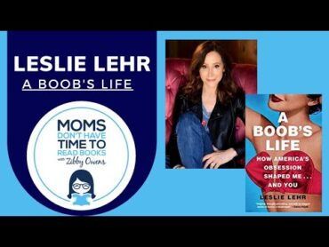 Leslie Lehr, "A Boob&39;s Life"  Moms Don&39;t Have Time To Read Books