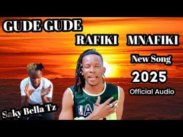 GUDEGUDE RAFIKI MNAFIKI 2025 NYIMBO MPYA KISUKUMA 2025(OFFICIAL AUDIO) MAMBALI STUDIO kisima2025