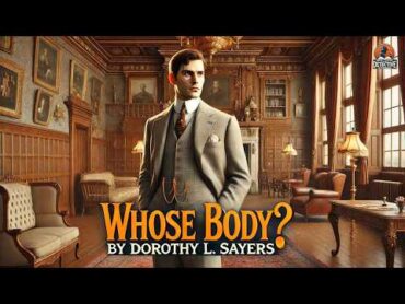 🔍 Whose Body? 🕵️‍♂️ A Lord Peter Wimsey Mystery by Dorothy L. Sayers  Classic Detective Novel