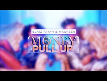 Blaiz Fayah X Maureen  Money Pull Up (Official Lyric Video)