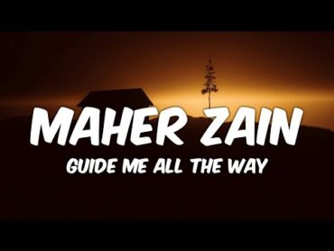 Maher Zain  Guide Me All The Way (Lyrics)