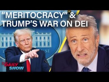 Jon on Trump’s Trade War, The War on DEI & Myth of “Meritocracy”   The Daily Show