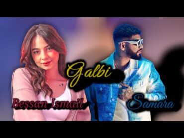 Samara feat Bessan Ismail  Galbi ( Officiel Music Audio Remix)