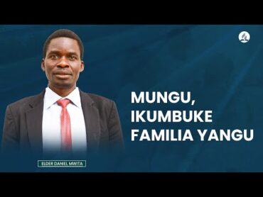 🔴LIVE:IBADA YA SABATO  SOMO: MUNGU, IKUMBUKE FAMILIA YANGU  ELDER DANIL MWITA