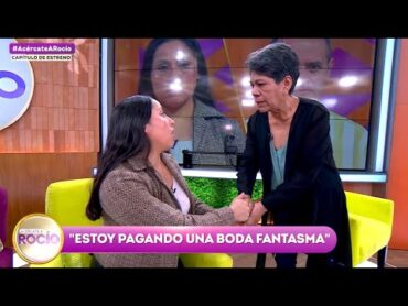 “Estoy pagando una boda fantasma” Programa del 07 de febrero del 2025 / Acércate a Rocío