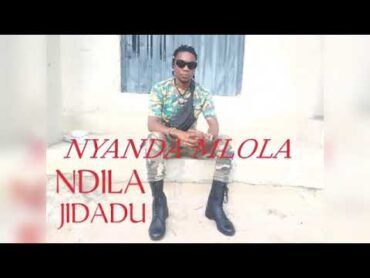 NYANDA MLOLA UJUMBE NDILA JIDAGU KUMANYOKO MPYA 2025 official audio by MAKWIZI TV