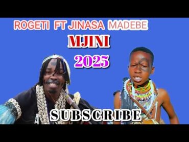 ROGETI FT JINASA MADEBE   MJINI 2025 NYIMBO MPYA 2025 kisukumanyimbompya20252025song