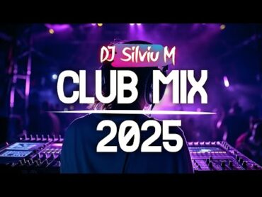 Music Mix 2025  Party Club Dance 2025  Best Remixes Of Popular Songs 2025 MEGAMIX (DJ Silviu M)