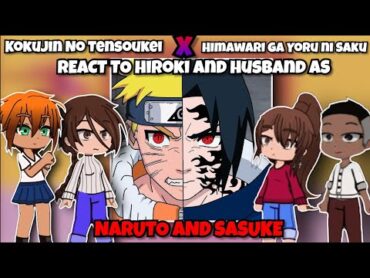 NTR Kokujin No Tensoukei X Himawari ga Yoru ni Saku react to hiroki and husband as NARUTO AND SASUKE