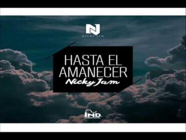 Nicky Jam  Hasta El Amanecer [Audio Original]