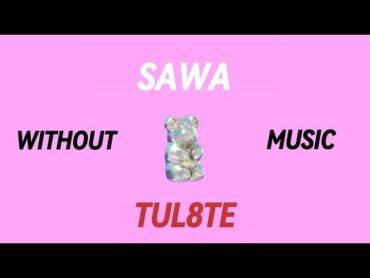 TUL8TE FT. SARAH  SAWA  توو ليت و سارة  سوا (Without Music  بدون موسيقي )