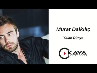 Murat Dalkılıç  Yalan Dünya